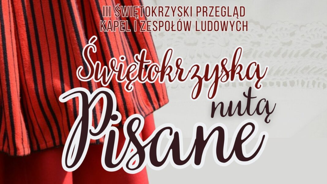 III Świętokrzyski Przegląd Kapel i Zespołów Ludowych „Świętokrzyską Nutą Pisane”