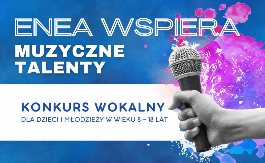 „Enea wspiera muzyczne talenty”. Zgłoś się do konkursu wokalnego